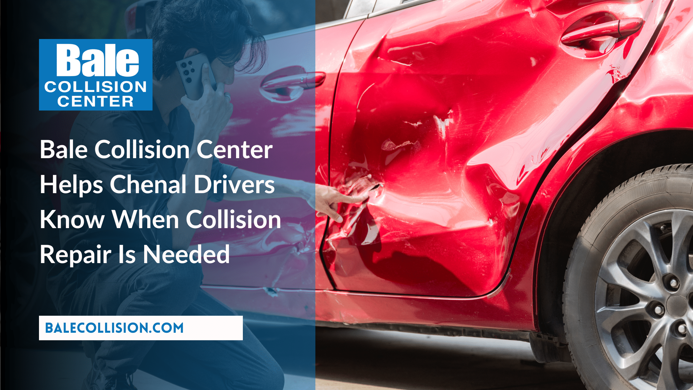 Bale Collision Center Helps Chenal Drivers Know When Collision Repair Is Needed